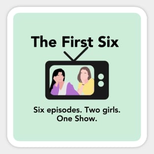 First Six Podcast Shirt Sticker